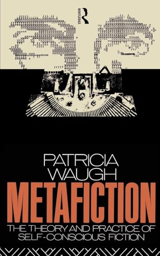 Metafiction: The Theory and Practice of Self-Conscious Fiction (New Accents) von Routledge