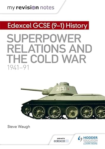 My Revision Notes: Edexcel GCSE (9-1) History: Superpower relations and the Cold War, 1941–91 (Hodder GCSE History for Edexcel)