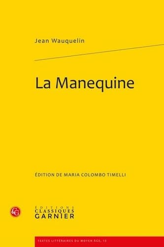 La Manequine (Textes Litteraires Du Moyen Age, Band 13) von Classiques Garnier
