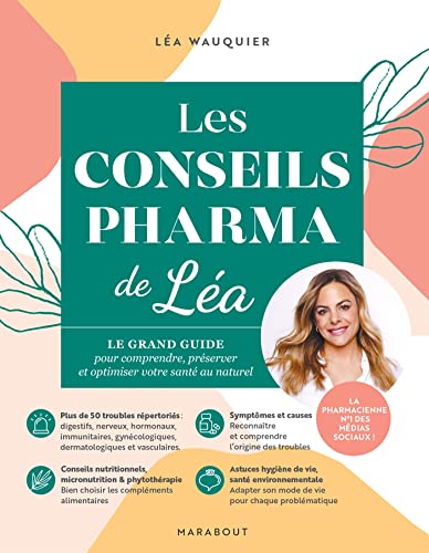Les conseils pharma de Léa: Le grand guide pour comprendre, préserver et optimiser votre santé au naturel