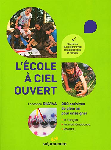 L'école à ciel ouvert: 200 activités de plein air pour enseigner le français, les mathématiques
