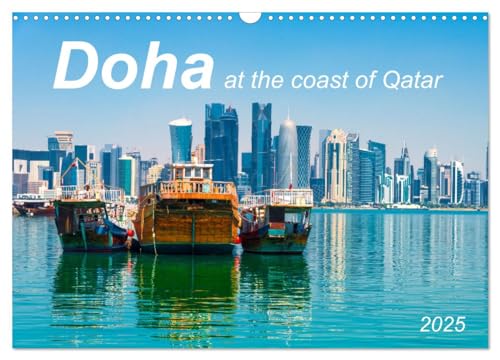 Doha at the coast of Qatar (Wall Calendar 2025 DIN A3 landscape), CALVENDO 12 Month Wall Calendar: Impressive capital at the Persian Gulf