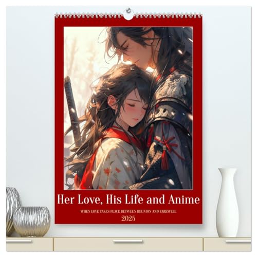 Her Love, His Life and Anime (High Quality Premium Wall Calendar 2025 DIN A2 portrait),CALVENDO 12 Month Wall Calendar: Various love scenes captured in the popular anime manga style von CALVENDO