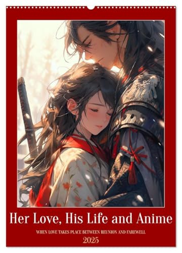 Her Love, His Life and Anime (Wall Calendar 2025 DIN A2 portrait), CALVENDO 12 Month Wall Calendar: Various love scenes captured in the popular anime manga style von CALVENDO