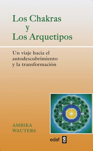 Los chakras y los arquetipos : un viaje hacia el autodescubrimiento y la transformación (Nueva Era)