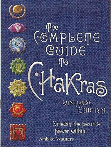 The Complete Guide to Chakras: Unleash the Positive Power Within: Vintage Edition: Unleash the Positive Power Within The Complete Guide to Chakras: Unleash the Positive Power Within: Vintage Edition: Unleash the Positive Power Within