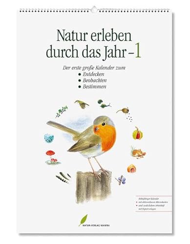 Natur erleben durch das Jahr - 1: Der erste große Kalender zum Entdecken, Beobachten, Bestimmen von Natur-Verlag Wawra