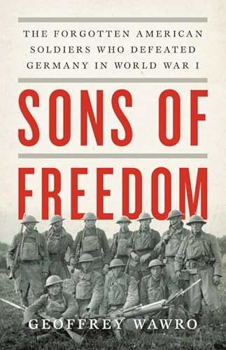Sons of Freedom: The Forgotten American Soldiers Who Defeated Germany in World War I von Basic Books