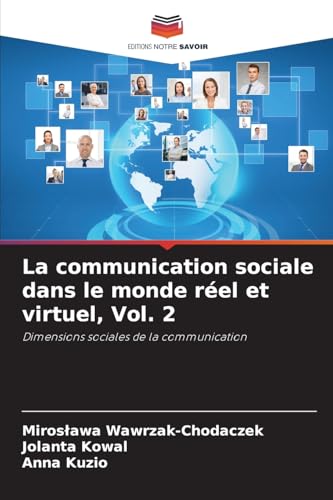 La communication sociale dans le monde réel et virtuel, Vol. 2: Dimensions sociales de la communication von Editions Notre Savoir