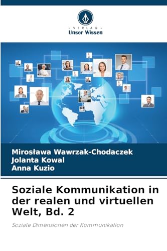 Soziale Kommunikation in der realen und virtuellen Welt, Bd. 2: Soziale Dimensionen der Kommunikation