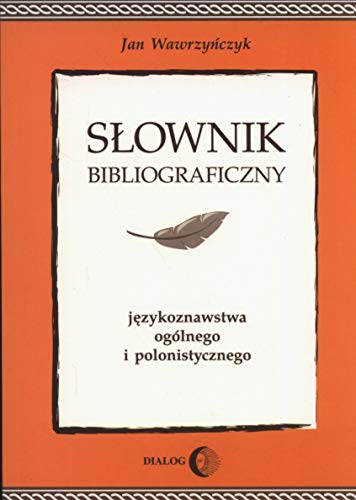 Slownik bibliograficzny jezykoznawstwa ogolnego i polonistycznego von Dialog