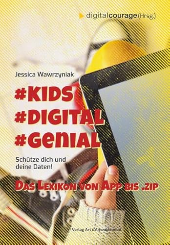 #Kids #Digital #Genial: Schütze Dich und Deine Daten - das Lexikon von App bis .Zip #Kids #Digital #Genial: Schütze Dich und Deine Daten - das Lexikon von App bis .Zip