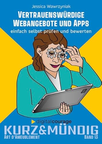 Vertrauenswürdige Webangebote und Apps: einfach selbst prüfen und bewerten (kurz&mündig: Wissensreihe)