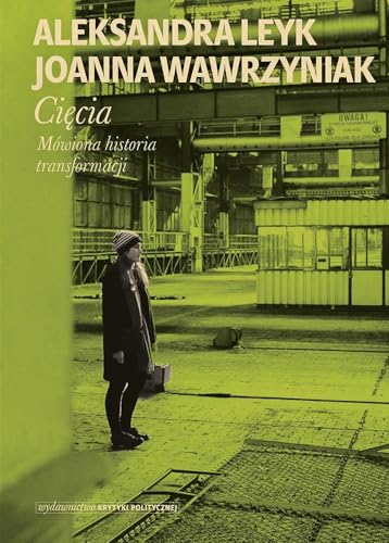 Cięcia: Mówiona historia transformacji von Wydawnictwo Krytyki Politycznej