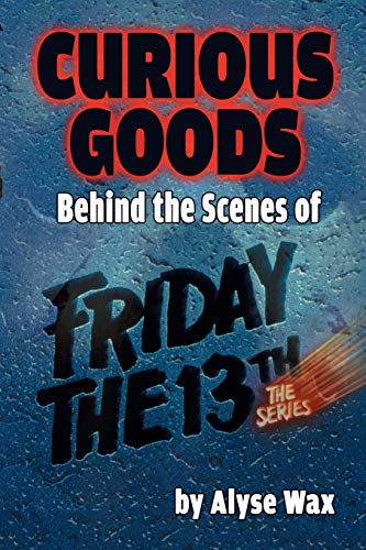 Curious Goods: Behind the Scenes of Friday the 13th: The Series