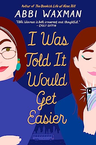 I Was Told It Would Get Easier: The hilarious new novel from the bestselling author of THE BOOKISH LIFE OF NINA HILL