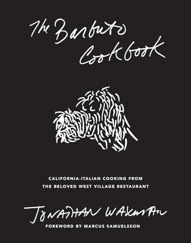 The Barbuto Cookbook: California-Italian Cooking from the Beloved West Village Restaurant: California-italian Cooking from Jonathan Waxman's Beloved West Village Restaurant von Abrams Books