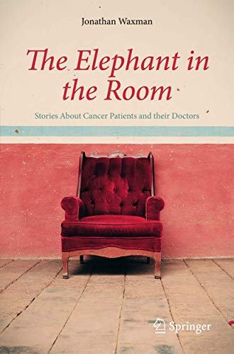 The Elephant In The Room: Stories About Cancer Patients and their Doctors