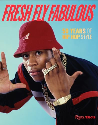 Fresh Fly Fabulous: 50 Years of Hip Hop Style: 50 Years of Hip Hop Fashion von Rizzoli Electa