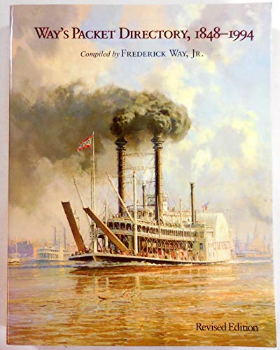 Way's Packet Directory 1848-1994: Passenger Steamboats of the Mississippi River System Since the Advent of Photography in Mid-Continent America von Ohio University Press