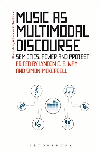 Music as Multimodal Discourse: Semiotics, Power and Protest (Bloomsbury Advances in Semiotics)