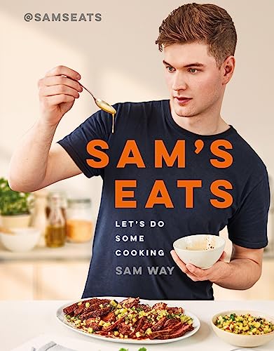 Sam's Eats - Let's Do Some Cooking: Over 100 deliciously simple recipes from social media sensation @SamsEats