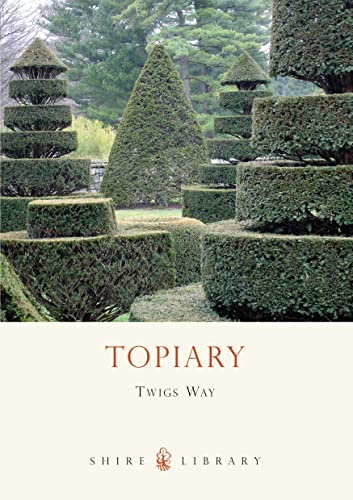 Topiary (Shire Library, Band 580) von Shire Publications