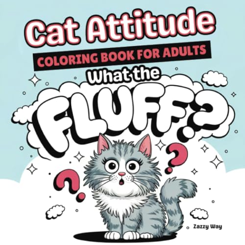 Cat Attitude Coloring Book for Adults: What the Fluff? von PublishDrive