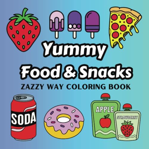 Yummy Food & Snacks: Zazzy Way Coloring Book von PublishDrive