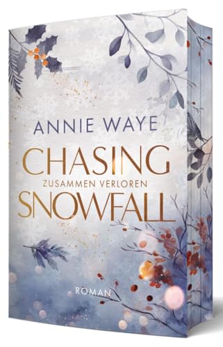Chasing Snowfall: Zusammen verloren: Gefühlvolle New Adult Romance mit Winter-Setting und farbigem Buchschnitt (Winter Hearts (Annie C. Waye)) von Annie Waye