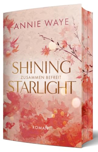 Shining Starlight: Zusammen befreit: Prickelnde New-Adult-Romance mit "Secret Identity" Trope und garantiertem Farbschnitt (Lovely Fall)