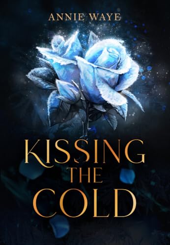 Kissing the Cold: Spicy New Adult Fantasy mit Jack Frost (Darkest Secrets) von Annie Waye