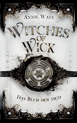 Witches of Wick: Das Buch der Jagd: Hexen-Fantasy über Vertrauen und Verrat in Oxford von Books on Demand