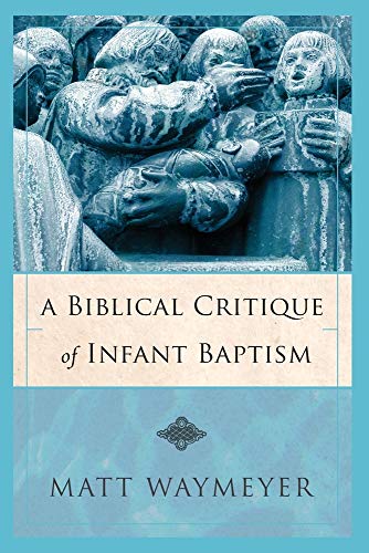 A Biblical Critique of Infant Baptism