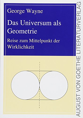 Das Universum als Geometrie: Reise zum Mittelpunkt der Wirklichkeit von Frankfurter Literaturverlag