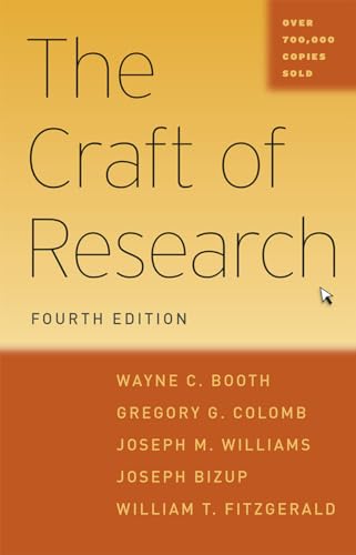 The Craft of Research, Fourth Edition (Chicago Guides to Writing, Editing, and Publishing) von University of Chicago Press