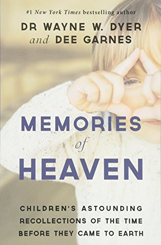 Memories of Heaven: Children’s Astounding Recollections of the Time Before They Came to Earth