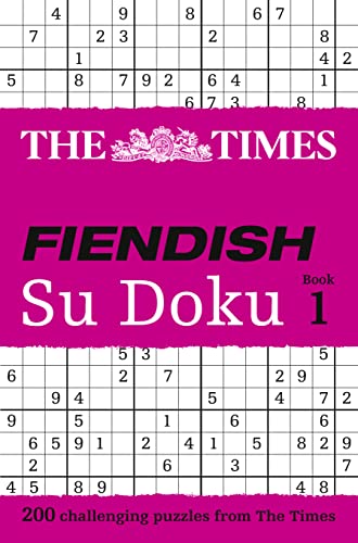The "Times" Fiendish Su Doku: Fiendish: 200 challenging puzzles from The Times (The Times Su Doku)