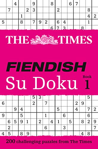 The "Times" Fiendish Su Doku: Fiendish: 200 challenging puzzles from The Times (The Times Su Doku)