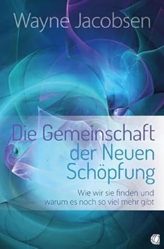 Die Gemeinschaft der Neuen Schöpfung: Wie wir sie finden und warum es noch so viel mehr gibt Die Gemeinschaft der Neuen Schöpfung: Wie wir sie finden und warum es noch so viel mehr gibt