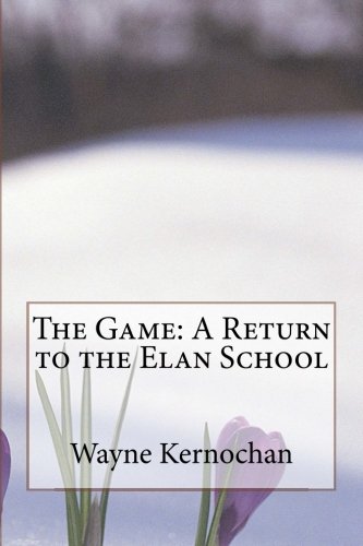 The Game: A Return to the Elan School von CreateSpace Independent Publishing Platform
