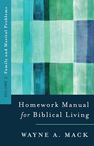 A Homework Manual for Biblical Counseling: Family and Marital Problems: Vol. 2, Family and Marital Problems (Homework Manual for Biblical Living)