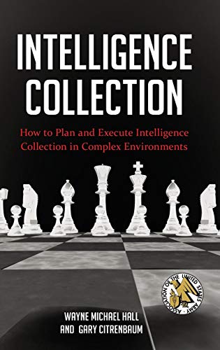 Intelligence Collection: How to Plan and Execute Intelligence Collection in Complex Environments (Praeger Security International) von PRAEGER FREDERICK A