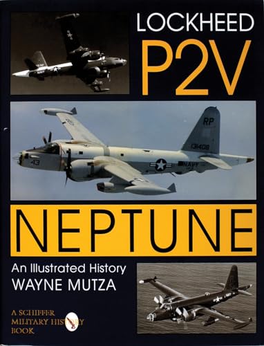 Lockheed P2V Neptune: An Illustrated History (Schiffer Military History)