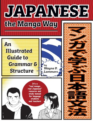 Japanese the Manga Way: An Illustrated Guide to Grammar and Structure von Stone Bridge Press