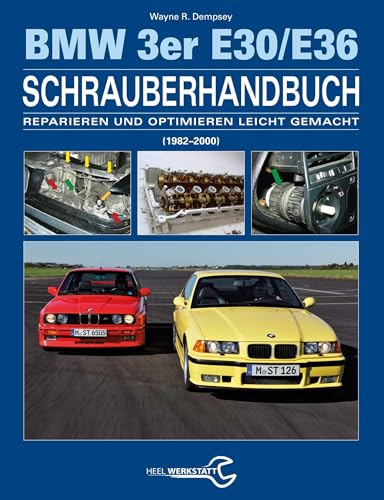 Das BMW 3er Schrauberhandbuch - Baureihen E30/E36: (1982–2000) - Reparieren und Optimieren leicht gemacht von Heel Verlag GmbH