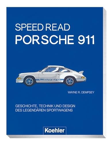 Speed Read - Porsche 911: Geschichte, Technik und Design des legendären Sportwagens