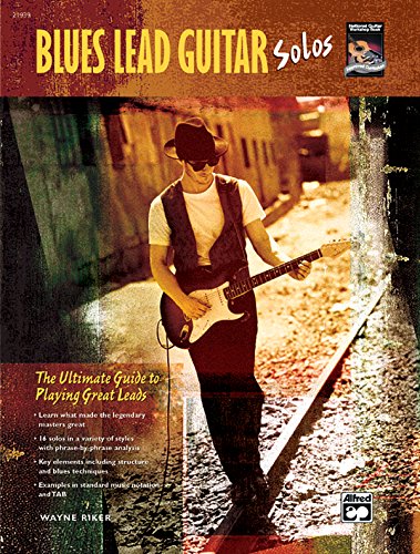 Blues Lead Guitar Solos: The Ultimate Guide to Playing Great Leads, Book & CD