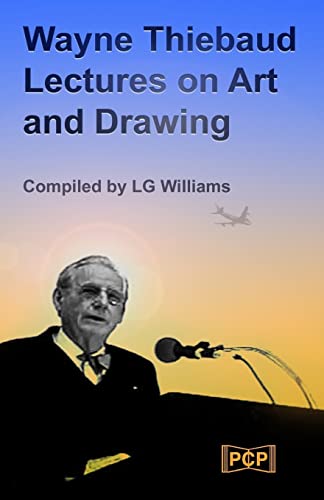 Wayne Thiebaud Lectures on Art and Drawing von Createspace Independent Publishing Platform