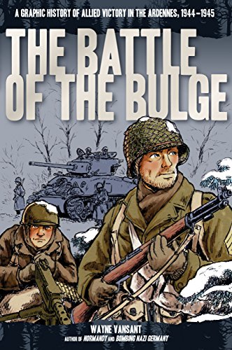 Battle of the Bulge: A Graphic History of Allied Victory in the Ardennes, 1944-1945 (Zenith Graphic Histories)